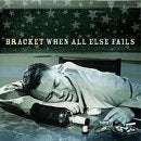 Bracket / When All Else Fails - CD