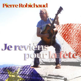 Pierre Robichaud / Je Reviens Pour La Fete - CD (Used)
