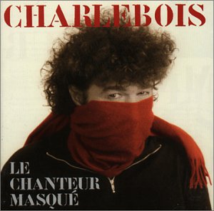 Robert Charlebois / Le Chanteur Masque - CD (Used)