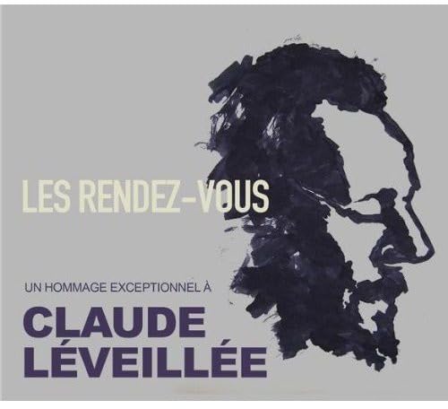 Les rendez-vous - Un hommage exceptionnel à Claude Léveillée