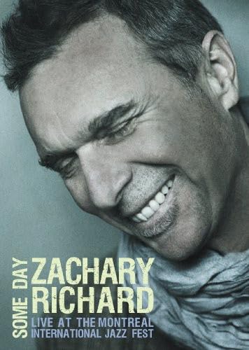 Zachary Richard: Some Day - Live at the Montreal Jazz Fest (Version française)