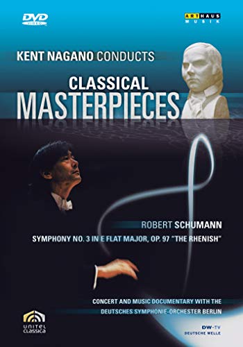 Kent Nagano Conducts Classical Masterpieces: Schumann—Symphony No. 3