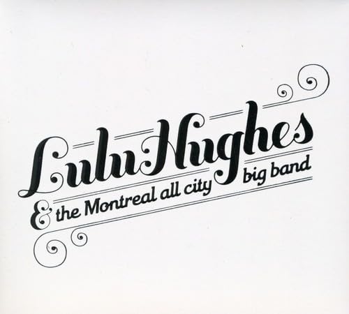 Lulu Hughes and The Montreal All City Big Band (CD)