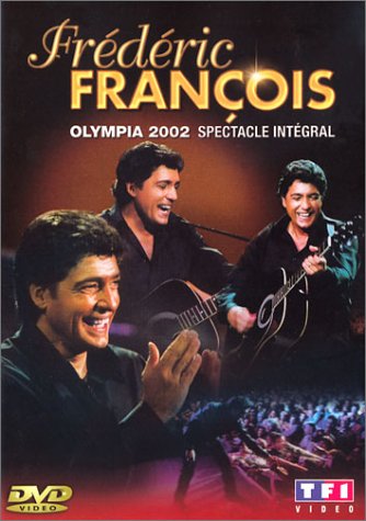 Frédéric François : Olympia 2002, le spectacle intégral