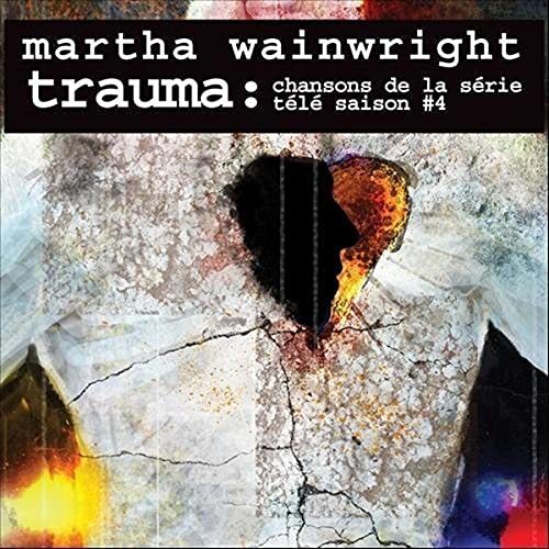 Martha Wainwright / Trauma: Songs From The Tele Series Season 