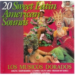 20 Sweet Latin American Sounds Los Musicos Dorados