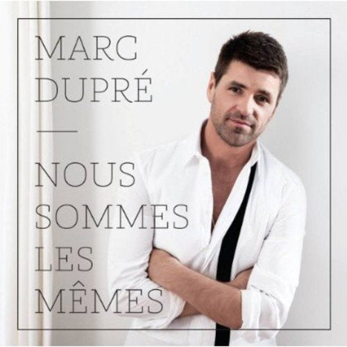 Marc Dupré / Nous sommes les mêmes - CD