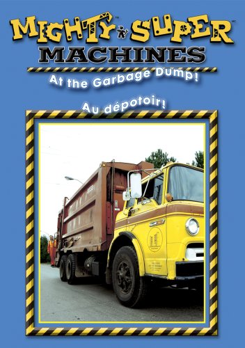 Mighty Machines - At The Garbage Dump / Super Machines - Au Dépotoir (Bilingue) (Bilingual)