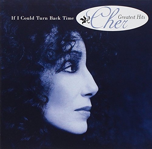 If I Could Turn Back Time: Cher&