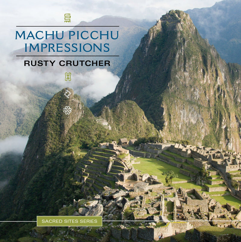 Sacred Sites Series: Machu Picchu Impressions