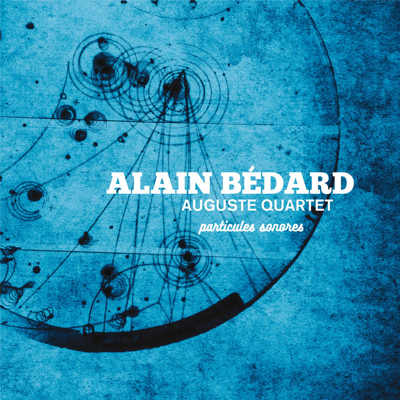 Alain Bédard Auguste Quartet / Particules sonores - CD