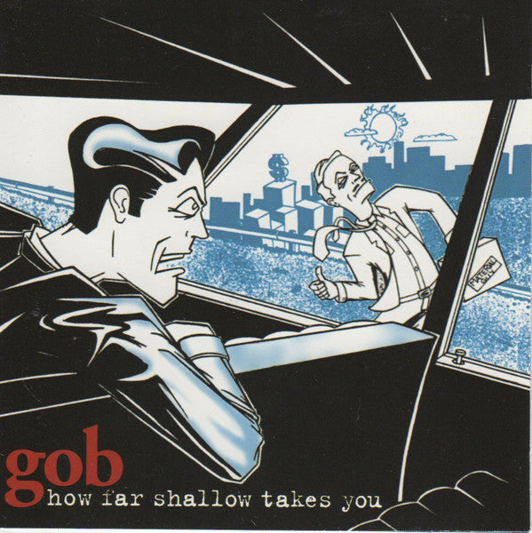 Gob / How Far Shallow Takes You - CD