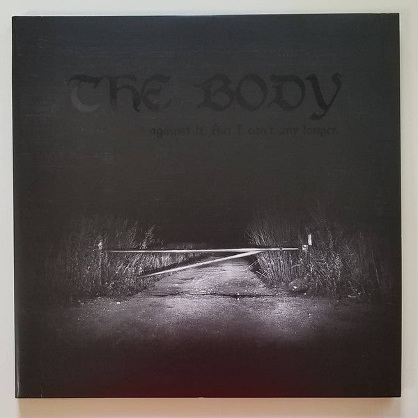 The Body / I Have Fought Against It, But I Can’t Any Longer. - 2LP