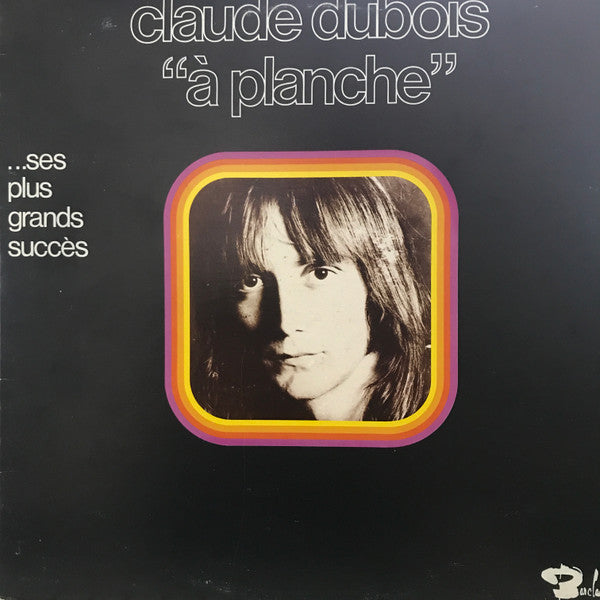 Claude Dubois / À Planche... Ses Plus Grands Succès - LP Used