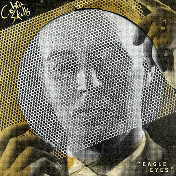 Cobra Skulls / Eagle Eyes - LP