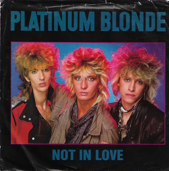 Platinum Blonde / Not In Love - LP 45&