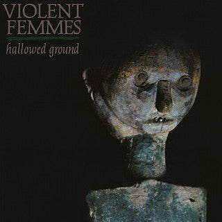 Violent Femmes / Hallowed Ground - LP