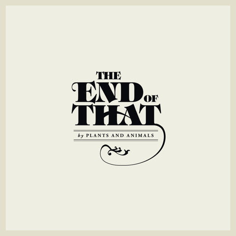 Plants And Animals / The End Of That - LP