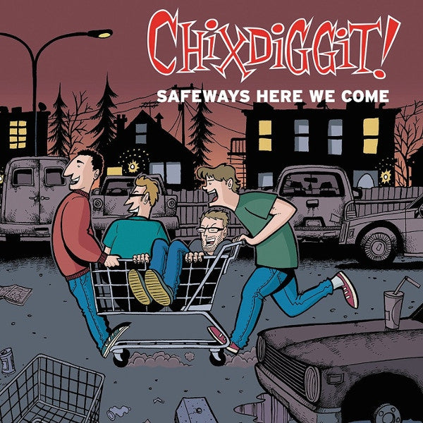 Chixdiggit! / Safeways Here We Come - LP