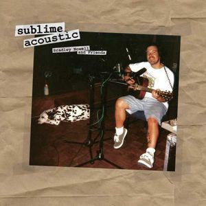 Sublime / Sublime Acoustic (Bradley Nowell & Friends) - LP