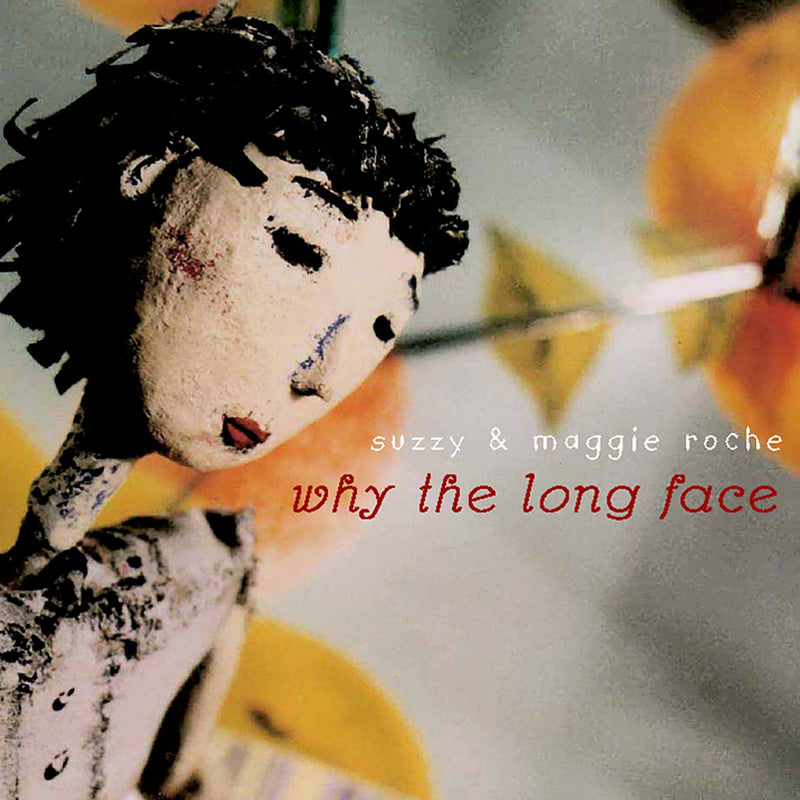 Suzzy & Maggie Roche ‎/ Why The Long Face - CD