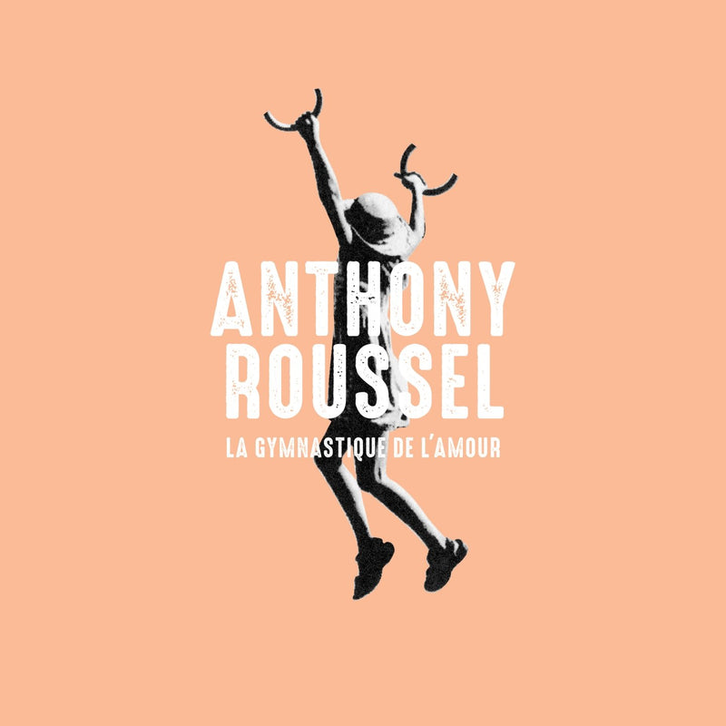 Anthony Roussel / The Gymnastics of Love - CD
