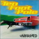 Ten Foot Pole / Unleashed - CD