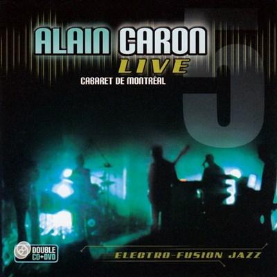 Alain Caron / Live  - Cabaret de Montréal - 2CD + DVD