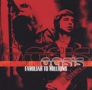 OASIS FAMILIAR TO MILLIONS (EN VIVO) (2CD)