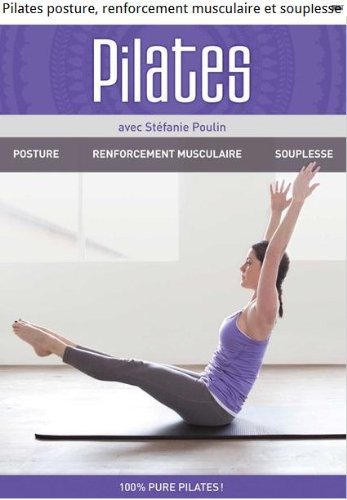 Pilates Avec Stéfanie Poulin: Posture,Renforcement Musculaire et Souplesse (Version française) - DVD