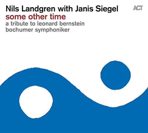 Nils Landgren with Janis Siegel / Some Other Time: A Tribute To Leonard Bernstein - CD