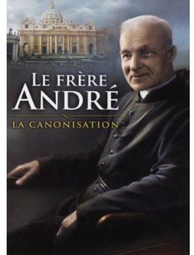 Frère André: La canonisation (Version française)