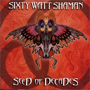 Sixty Watt Shaman / Seeds of Decade - CD (used)