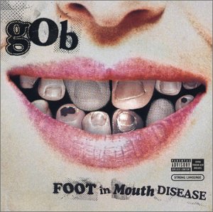 Gob / Foot And Mouth Disease - CD