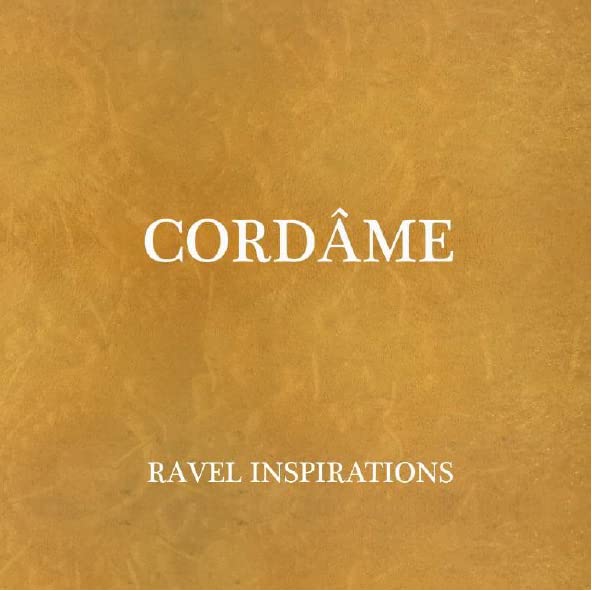 Cordâme / Ravel inspirations - CD