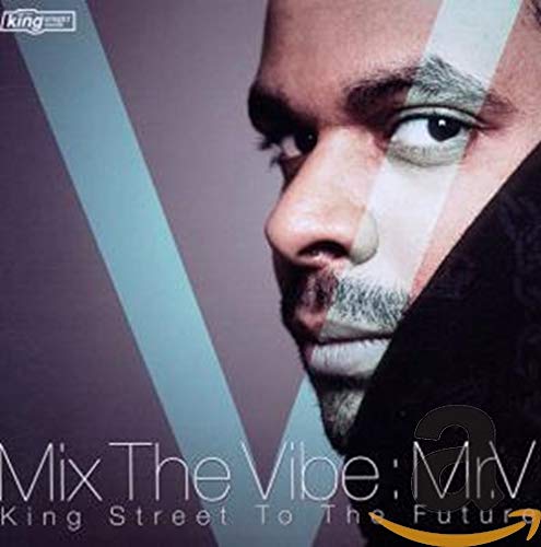 Mix The Vibe: Mr V (King Street To The Future)