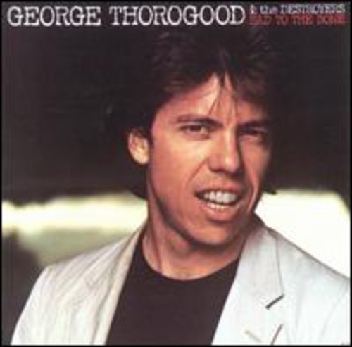 George Thorogood &amp; Destroyers / Bad to the Bone - CD (Used)