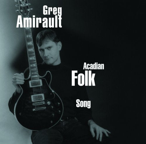 Greg Amirault / Acadian Folk Song - CD