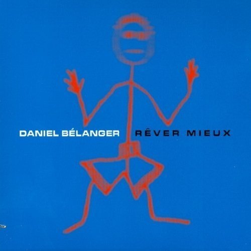 Daniel Bélanger / Rêver Mieux - CD