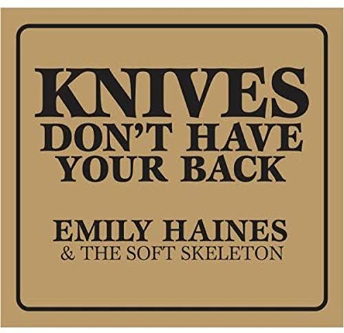 Emily Haines &amp; The Soft Skeleton / Knives Don&