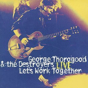 George Thorogood & The Destroyers / Live: Let&