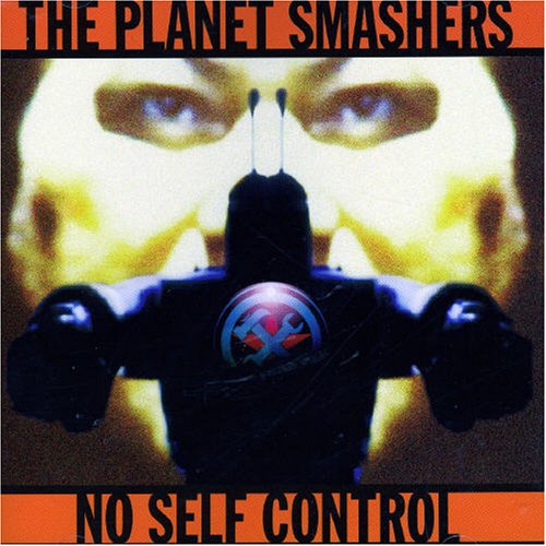 The Planet Smashers / No Self Control - CD (Used)