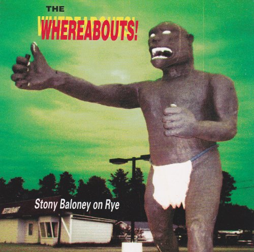 The Whereabouts / Stony Baloney on Rye - CD