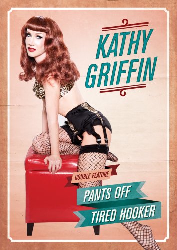 Griffin;Kathy Pants Off/Tired