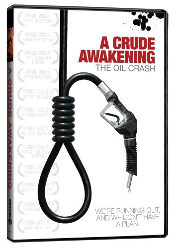 A Crude Awakening: The Oil Crash