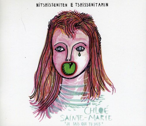 Chloé Sainte-Marie / Nitshisseniten e tshissenitamin (I know you know) - CD (Used)