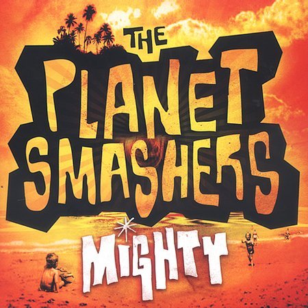 The Planet Smashers / Mighty - CD (Used)