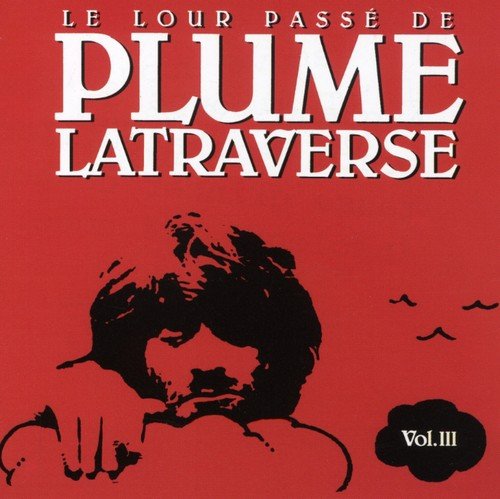 Plume Latraverse / Le Lour Passe de Plume Latraverse, vol. III - CD (Used)
