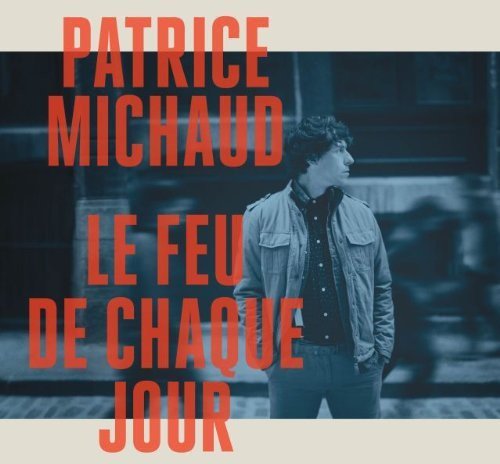 Patrice Michaud / Le Feu de chaque jour - CD