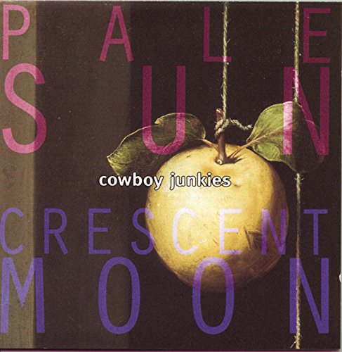 Cowboy Junkies / Pale Sun Crescent Moon - CD (Used)